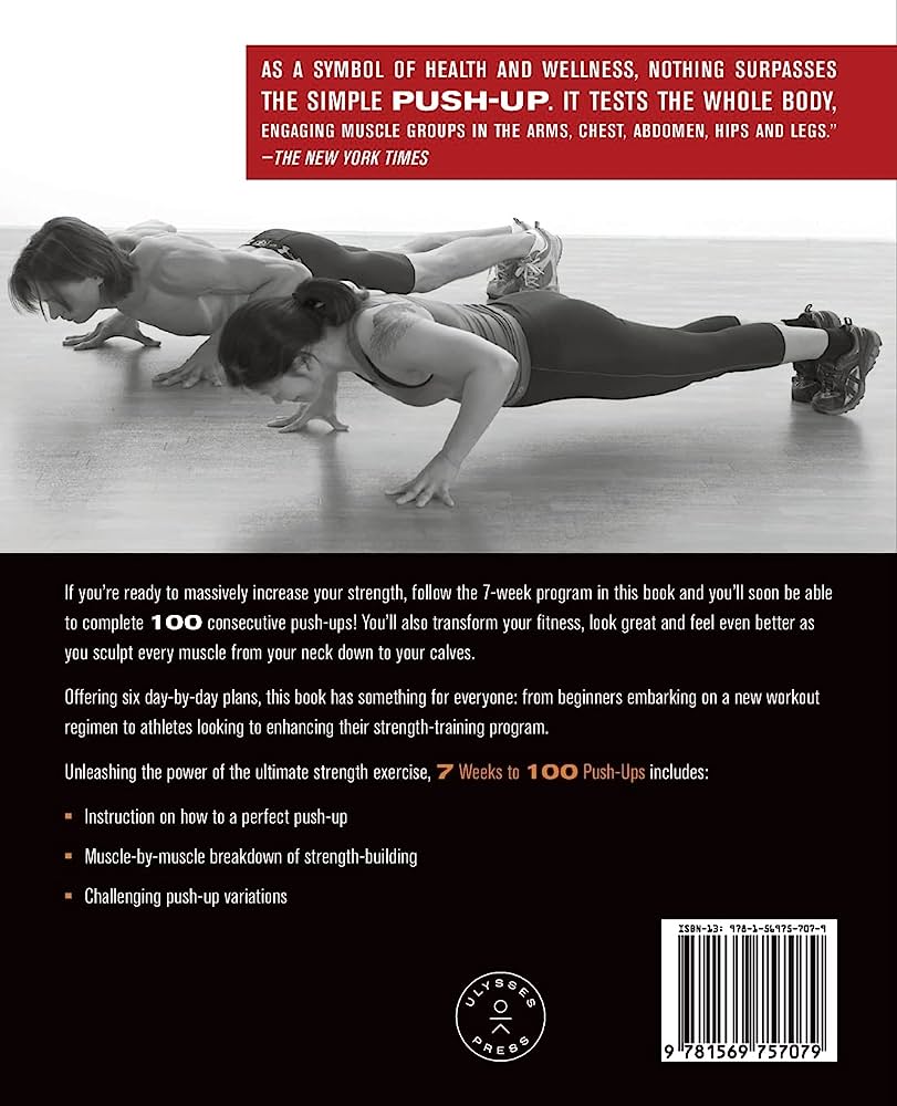 811x1000  7 недель до 100 отжиманий: укрепить и лепить руки, пресс, грудь, спину и ягодицы, тренируясь, чтобы сделать 100 последовательных отжиманий: Speirs, Steve: 9781569757079: Amazon.com: книги