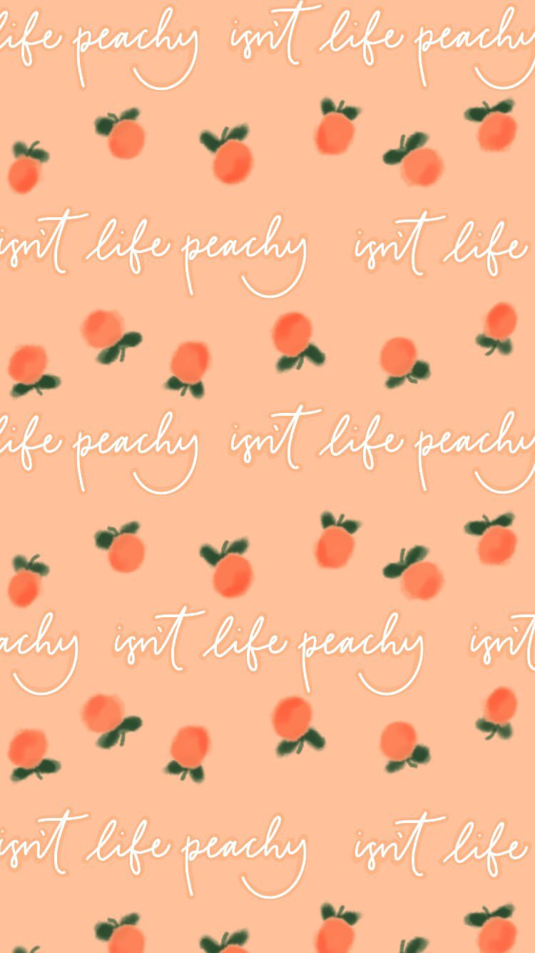 750x1334   Isnt life peachy | Персиковые обои Эстетические обои для iphone Персиковый фон