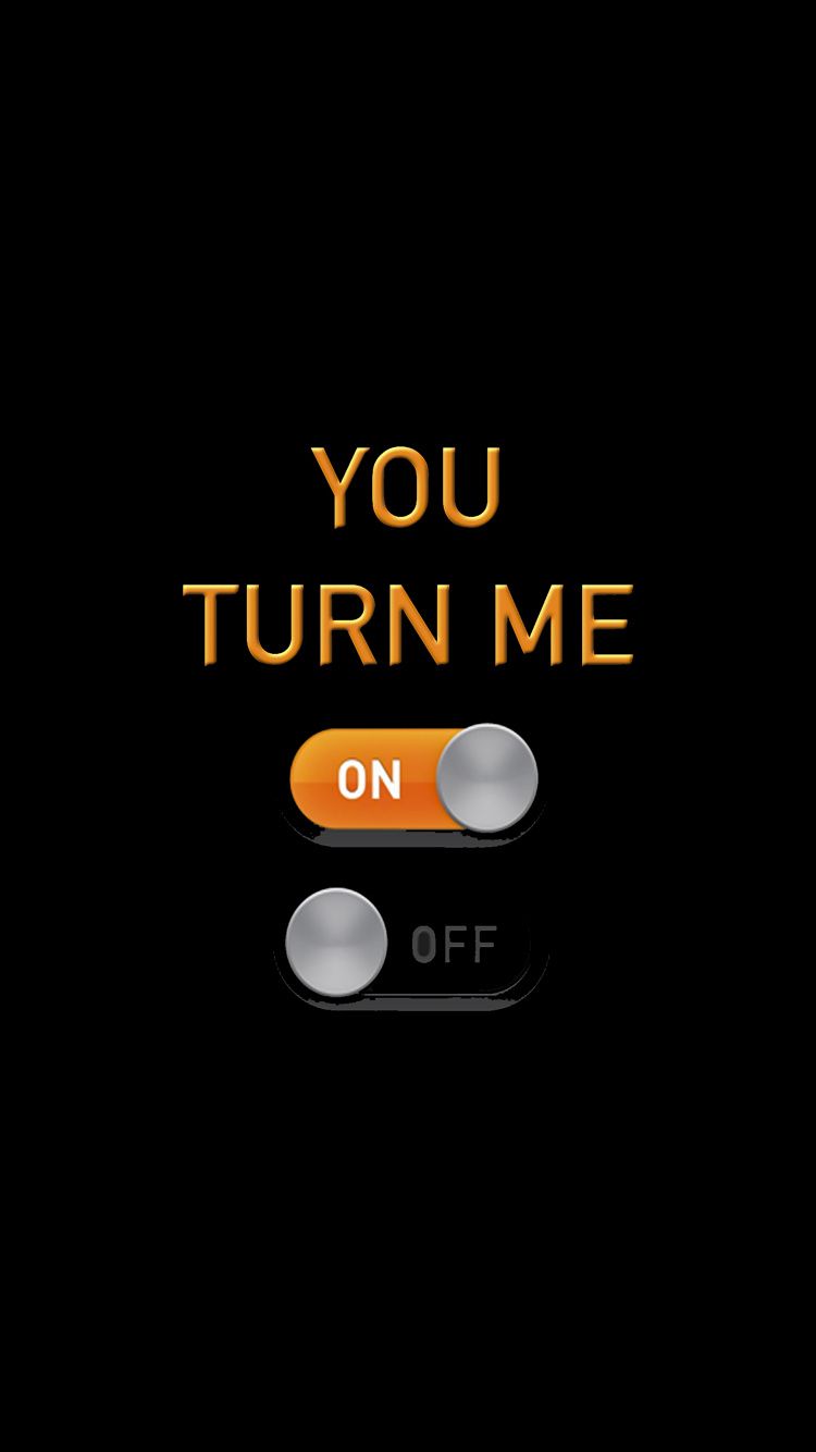 750x1334   You Turn Me On Off | Обои iphone любовь Любовь цитаты обои Любовь пара обои 