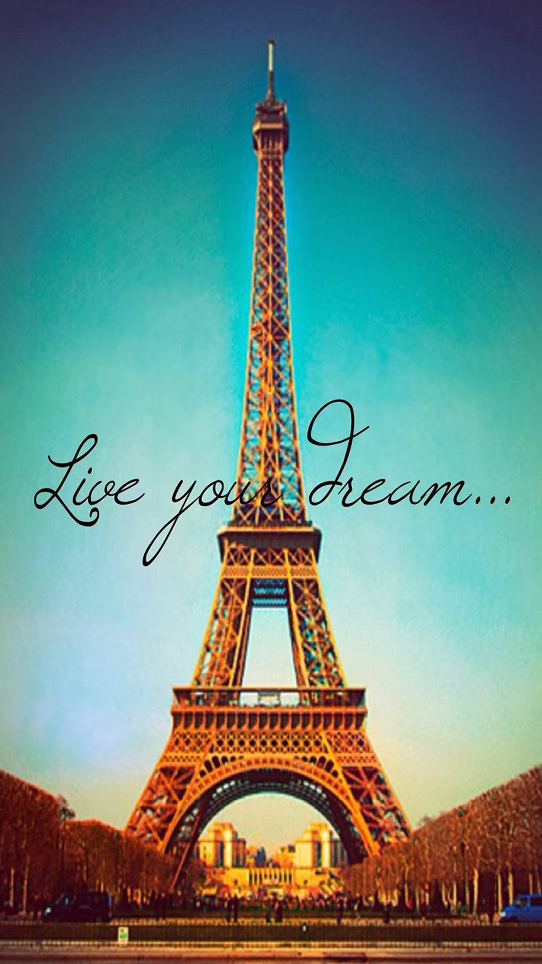 1080x1920 Live Your Dream Paris Eiffel Tower iPhone 6 Скачать обои | Обои для iPhone Обои для iPad Универсальное решение… | Париж обои Эйфелева башня Париж Эйфелева башня