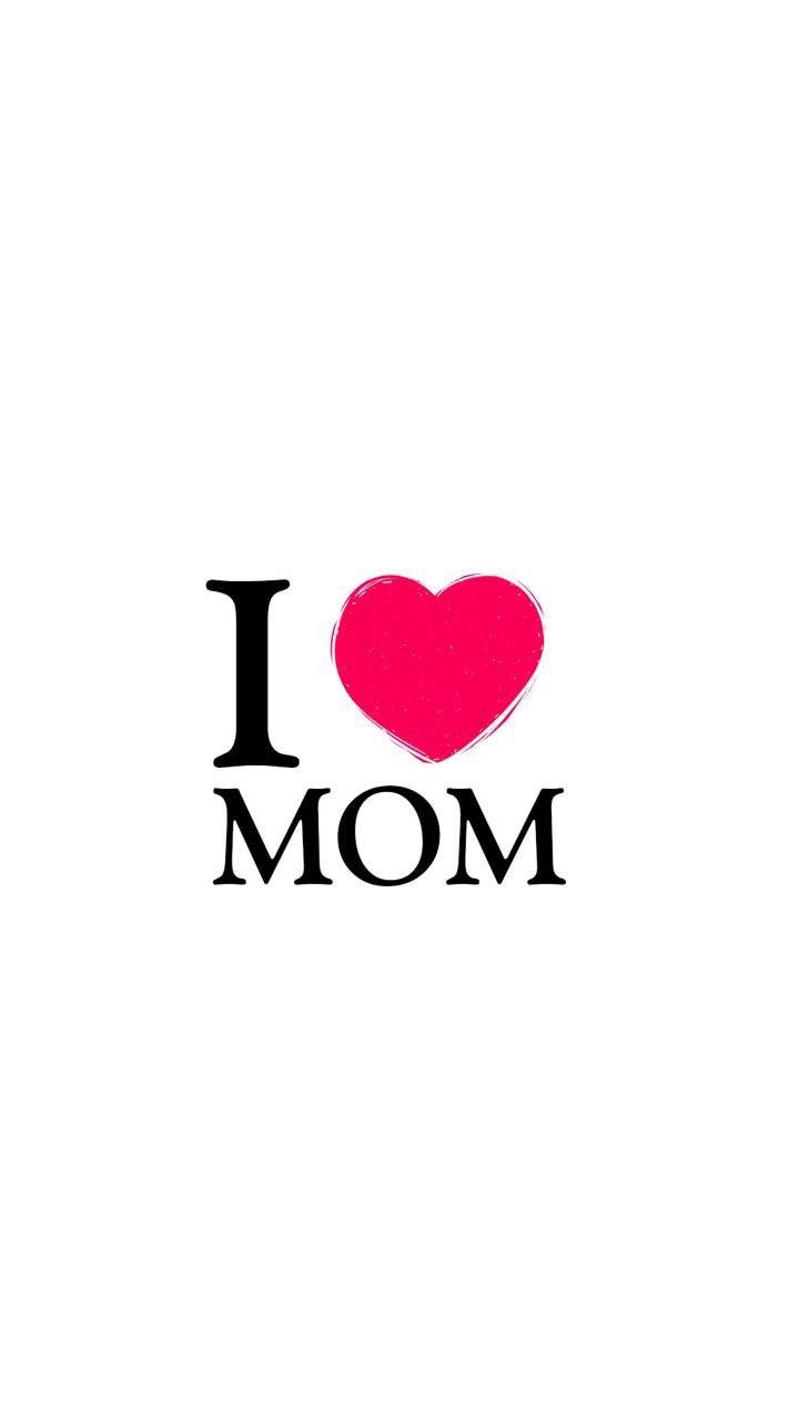 720x1280 I Love You Mom Phone Wallpapers - Wallpaper Cave