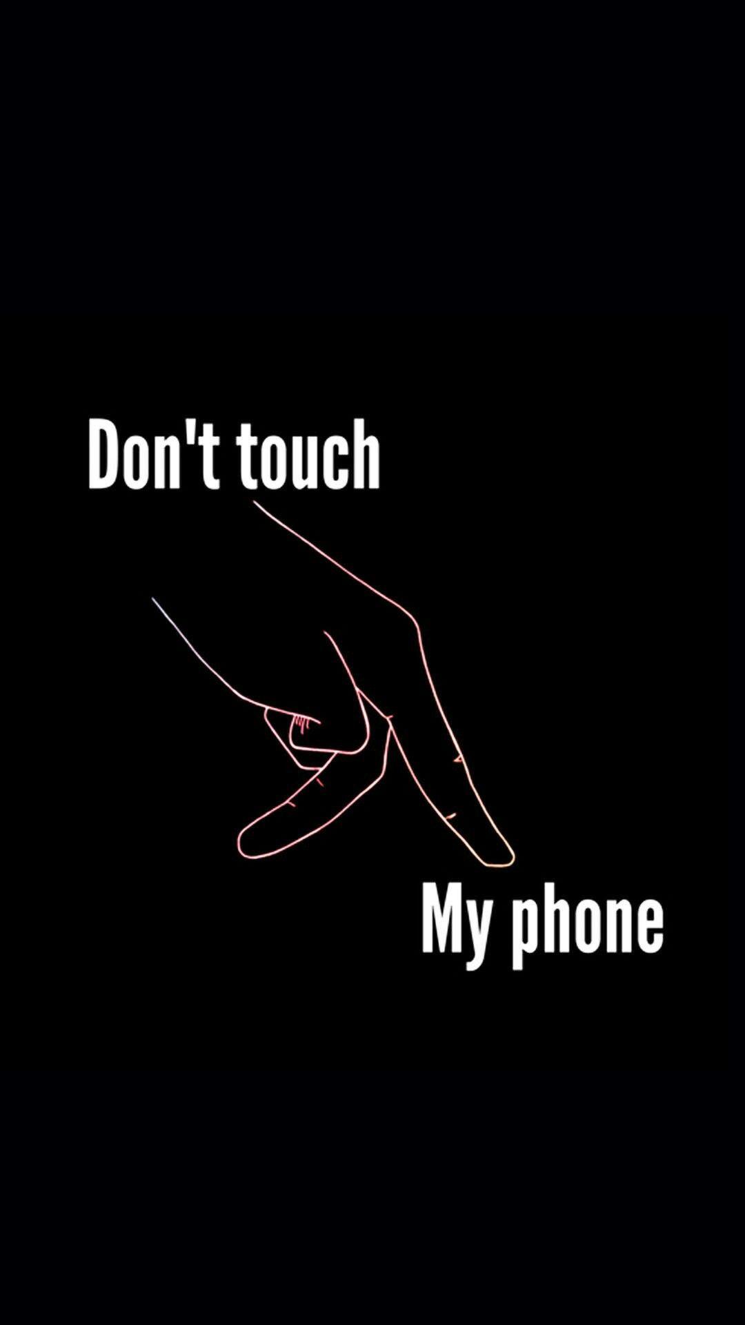 Don t Touch my Phone обои на телефон